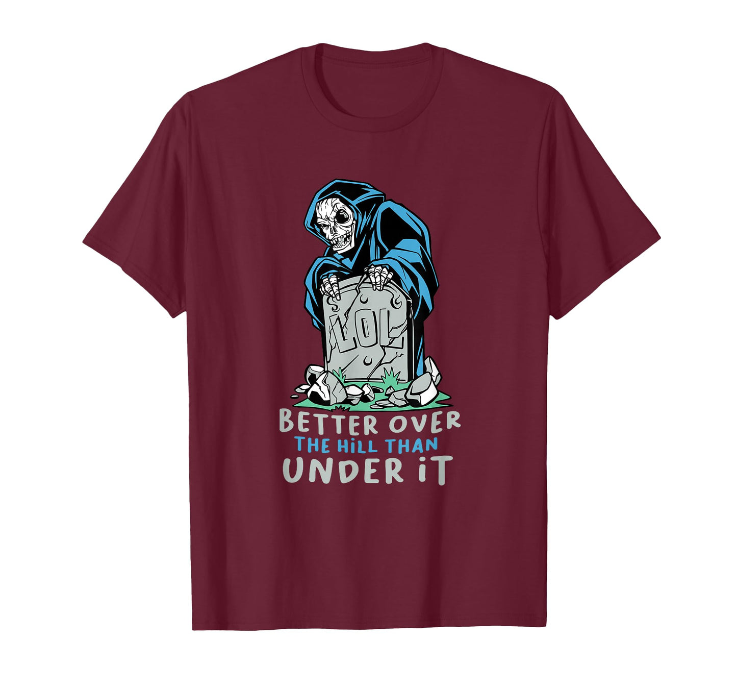 Grim Reaper Better Over The Hill T-Shirt