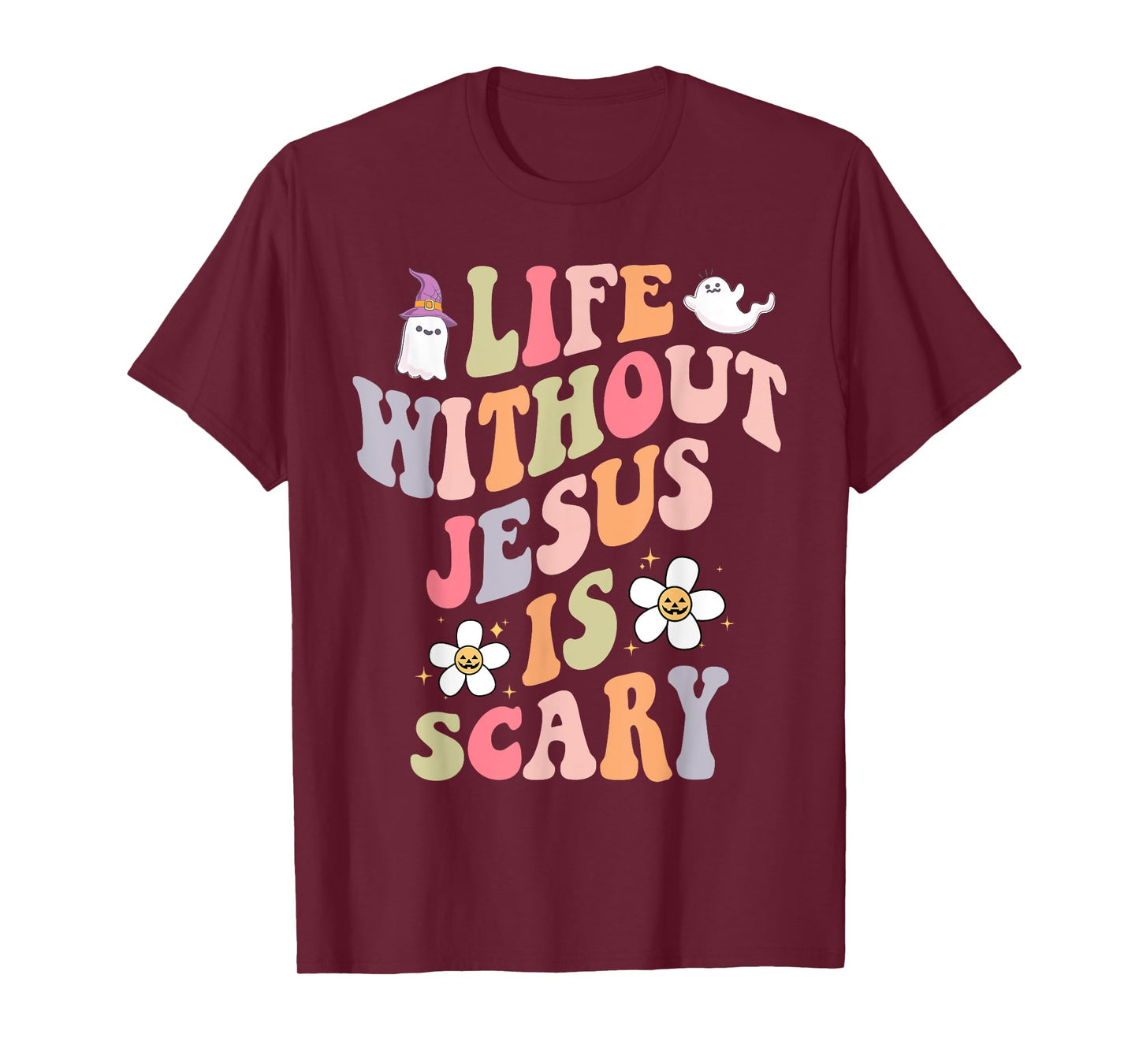 life is scary without jesus souls day halloween women men T-Shirt