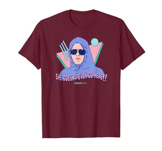 Mean Girls - She Doesn't Even Go Here T-Shirt