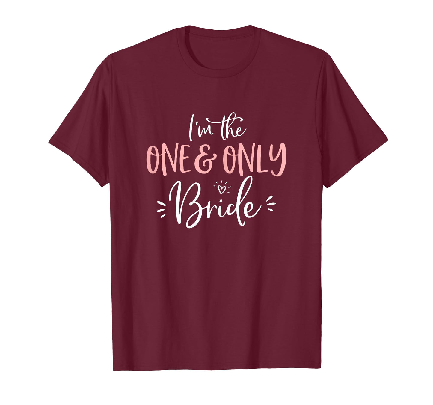 The One & Only Bride Shirt Funny Matching Bachelorette Party T-Shirt