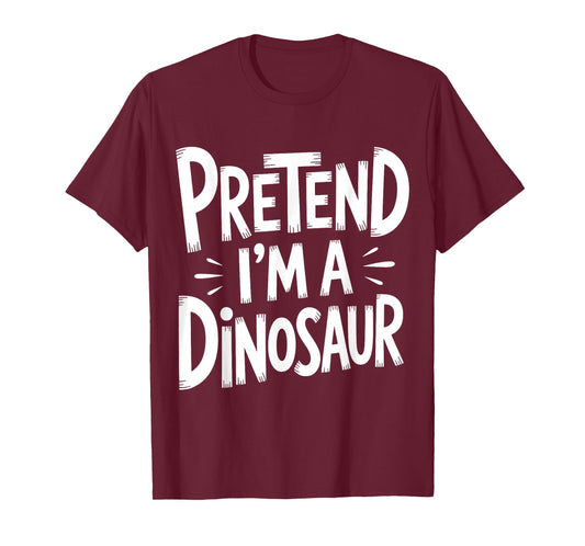 Pretend I'm A Dinosaur Costume Halloween Lazy Adult Kids T-Shirt