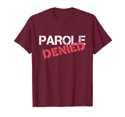 Parole Denied Funny Probation Prison Parody T-Shirt
