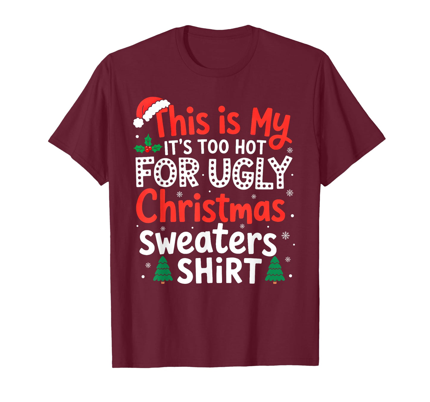 It's Too Hot for Ugly Christmas Sweaters Family Xmas Pajamas T-Shirt