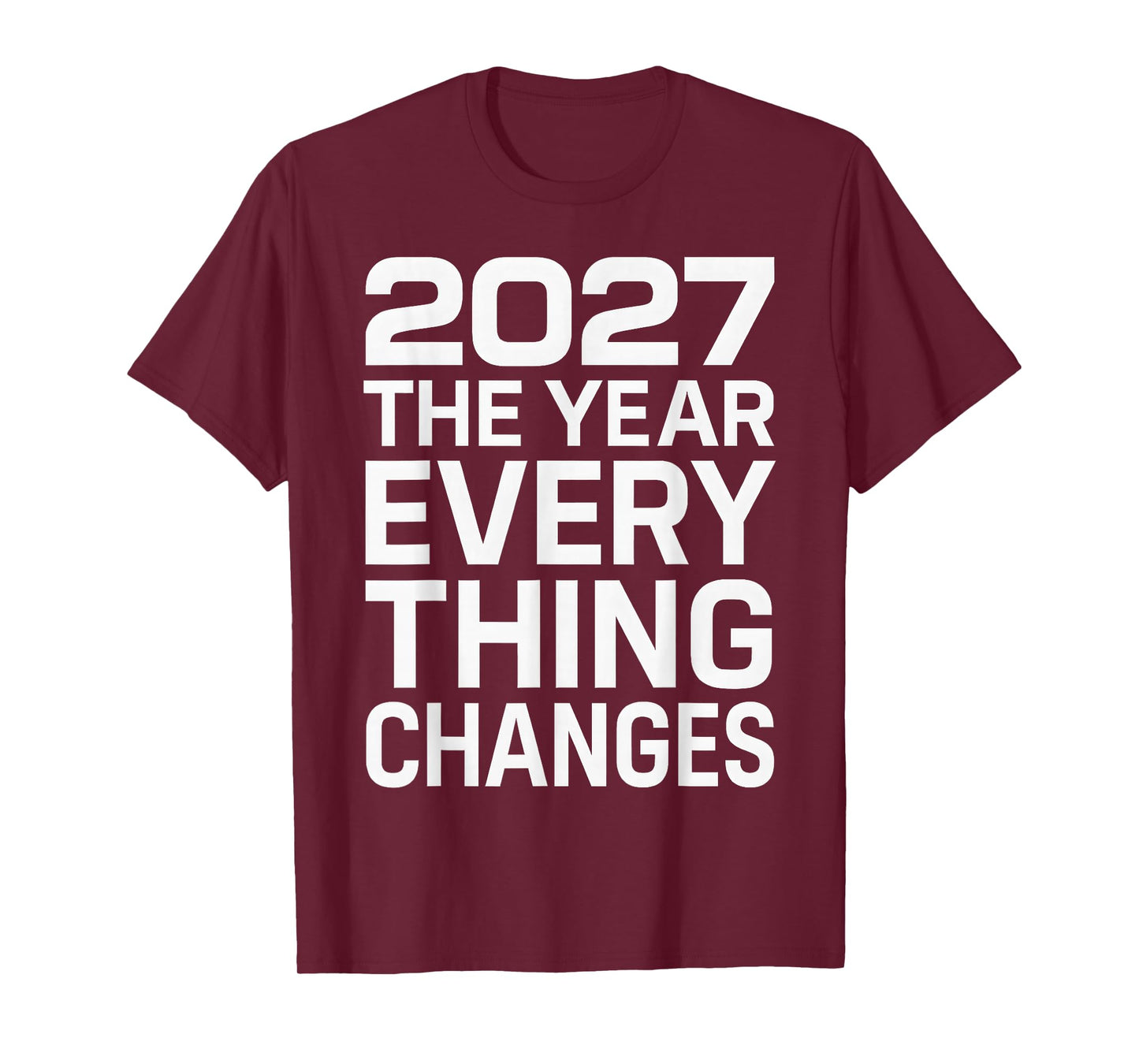 2027 The Year Everything Changes T-Shirt
