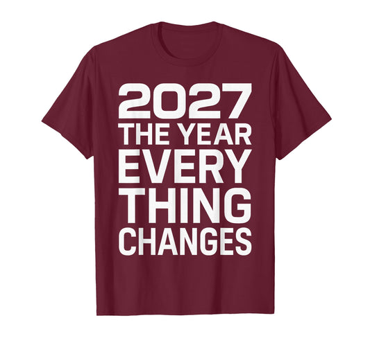 2027 The Year Everything Changes T-Shirt