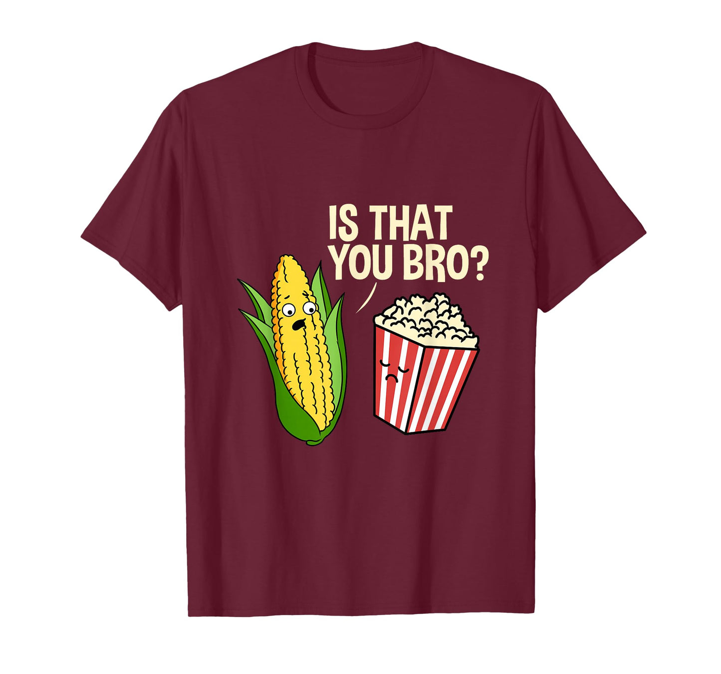 is That You Bro Popcorn T-Shirt