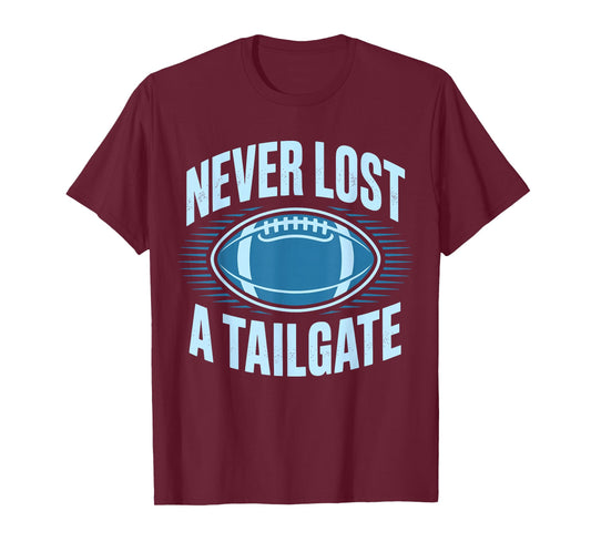 Never Lost A Tailgate Funny Football Game Day T-Shirt