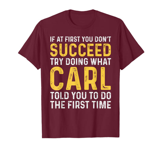 Carl If at First You Don't Succeed Carl Birthday Carl T-Shirt