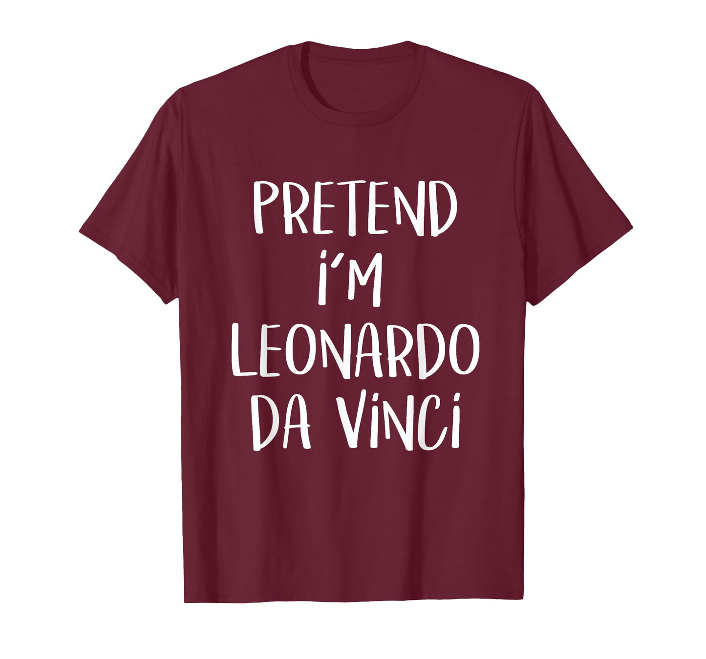 Pretend I'm Leonardo Da Vinci Costume Funny Halloween Party T-Shirt Small