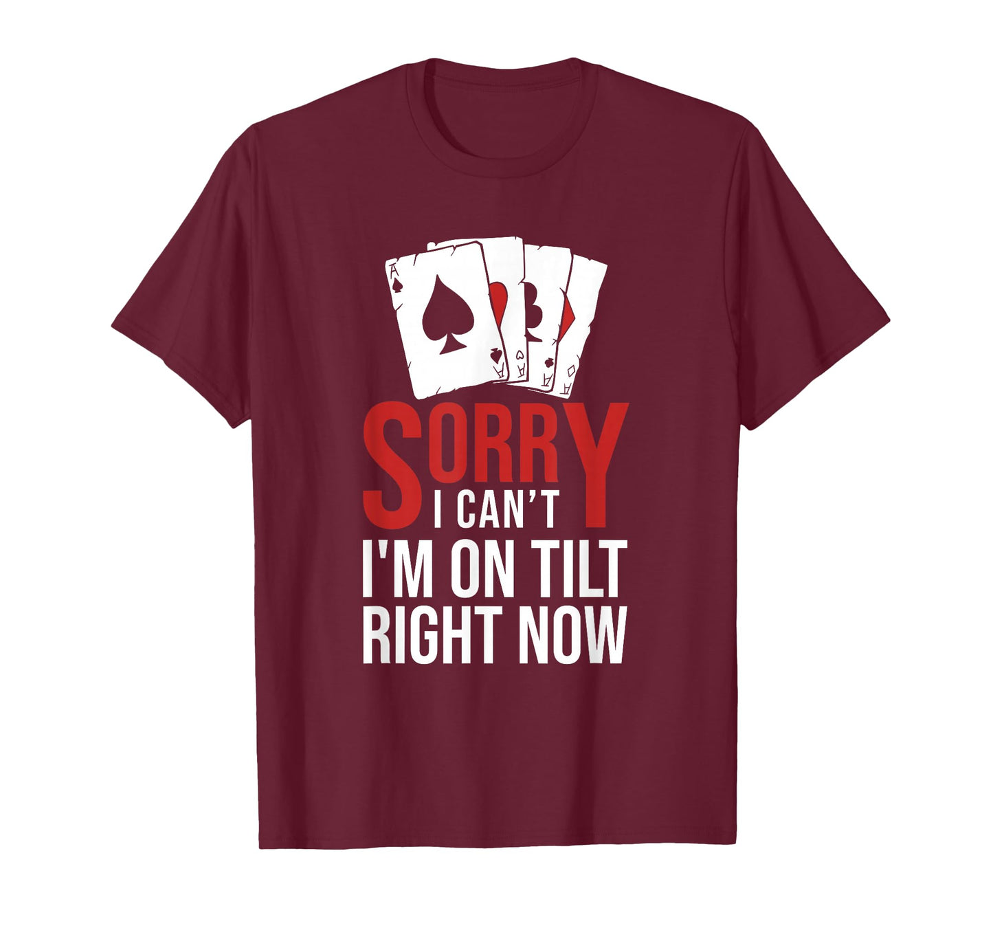 Poker - Sorry I Can't I'm On Tilt Right Now Poker T-Shirt