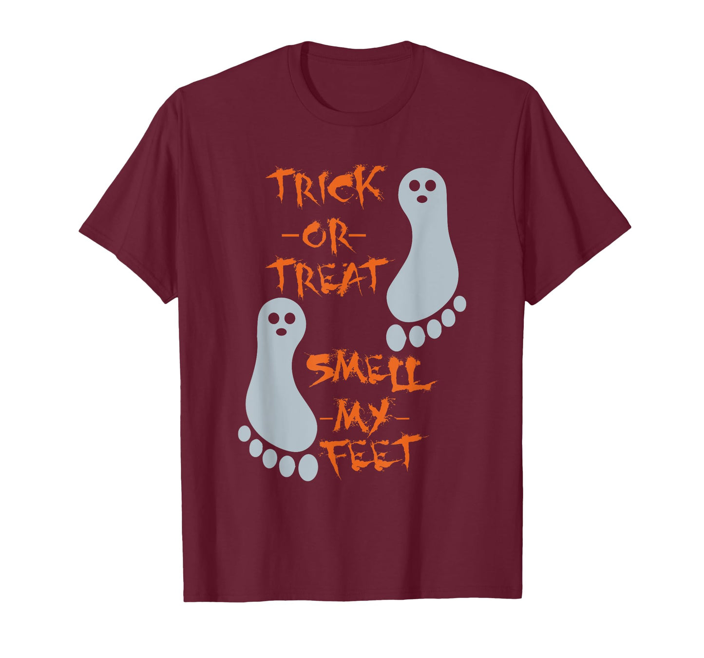 Trick Or Treat Smell My Feet - Funny Halloween - T Shirt T-Shirt