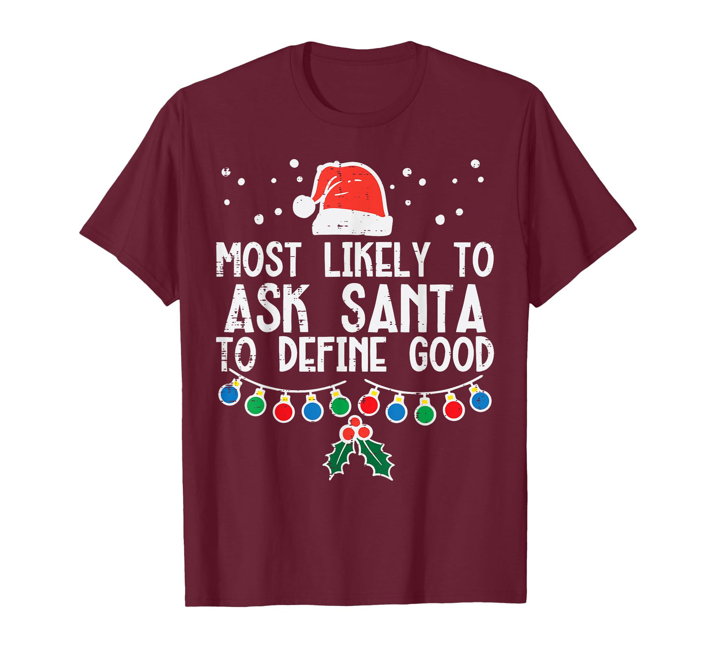 Most Likely To Ask Santa Define Good Funny Christmas Family T-Shirt