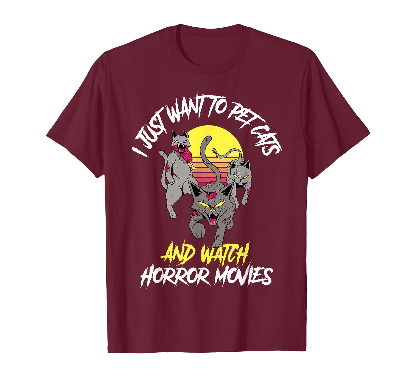 I Just Want To Pet Cats And Watch Horror Movies T-Shirt