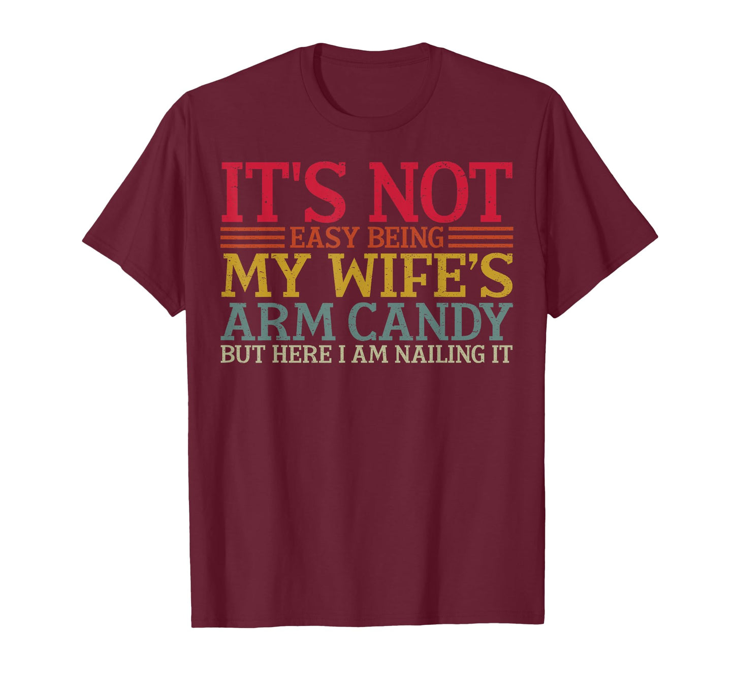 It's Not Easy Being My Wife's Arm Candy Retro T-Shirt