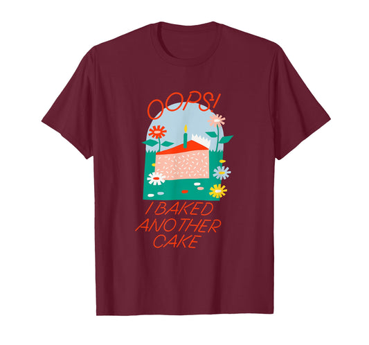 Oops! I Baked Another Cake Apparel T-Shirt