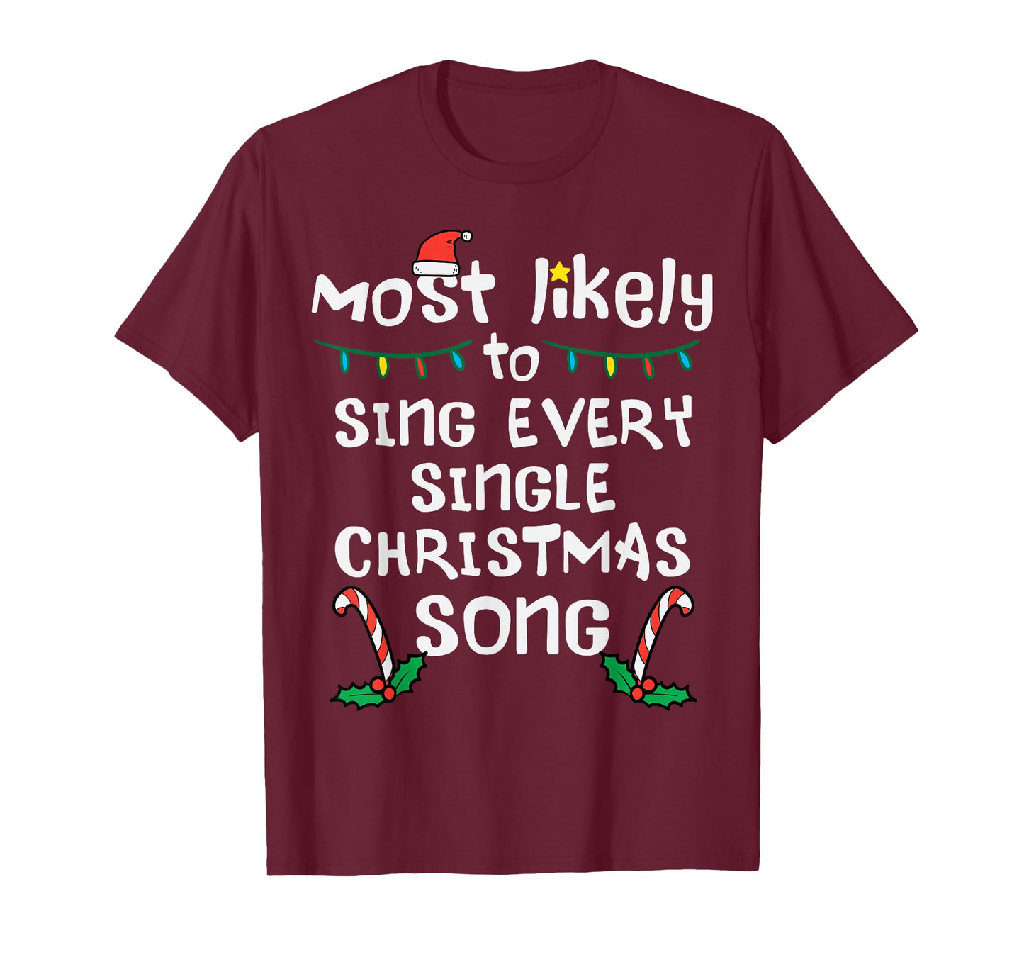 Most Likely Sing Every Christmas Song Xmas Family Matching T-Shirt