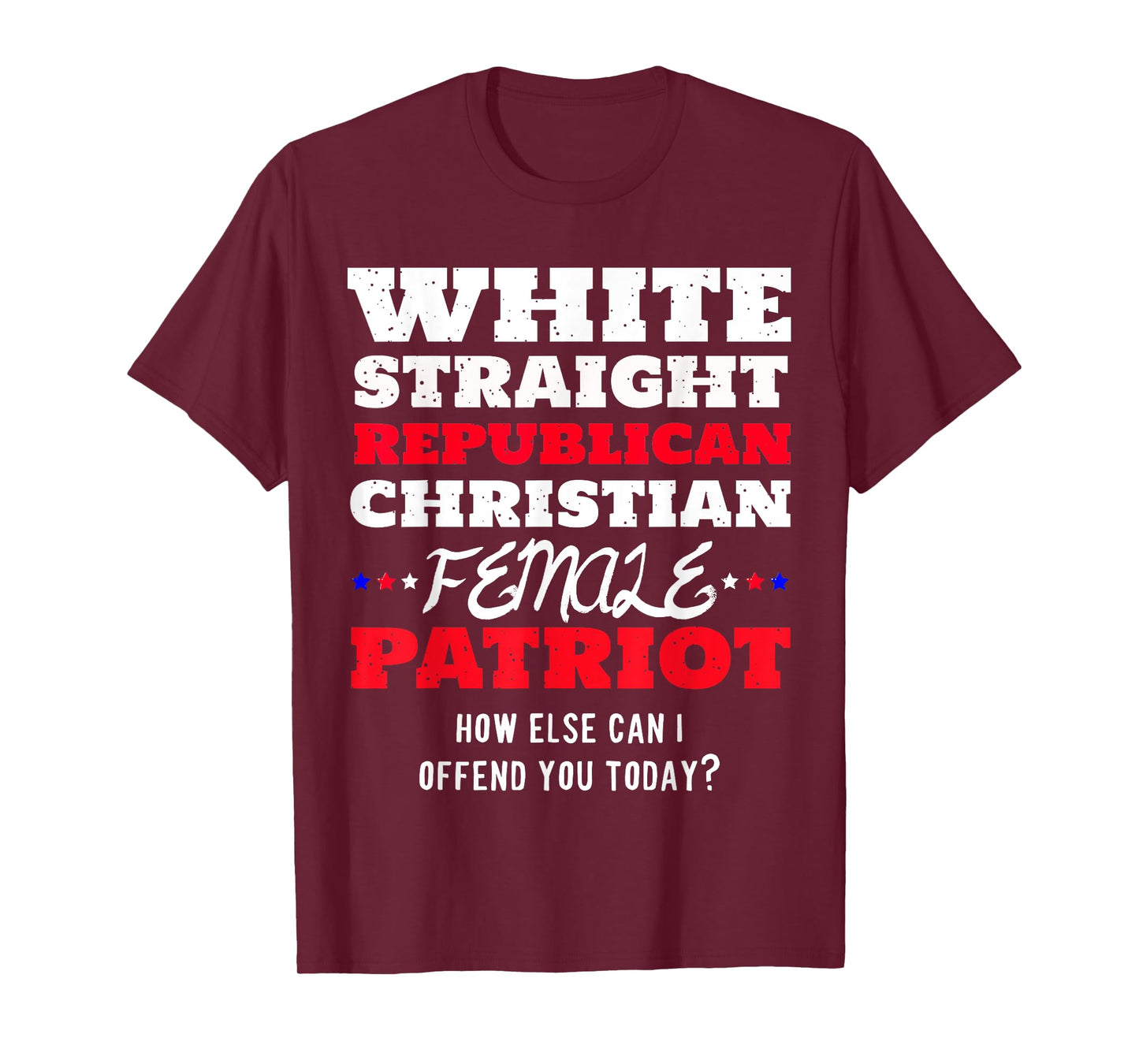 White, Straight, Republican, Christian, Female, Patriot T-Shirt