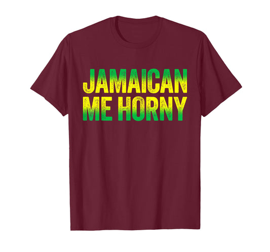 Jamaican Me Horny T-Shirt Caribbean Party Shirt T-Shirt