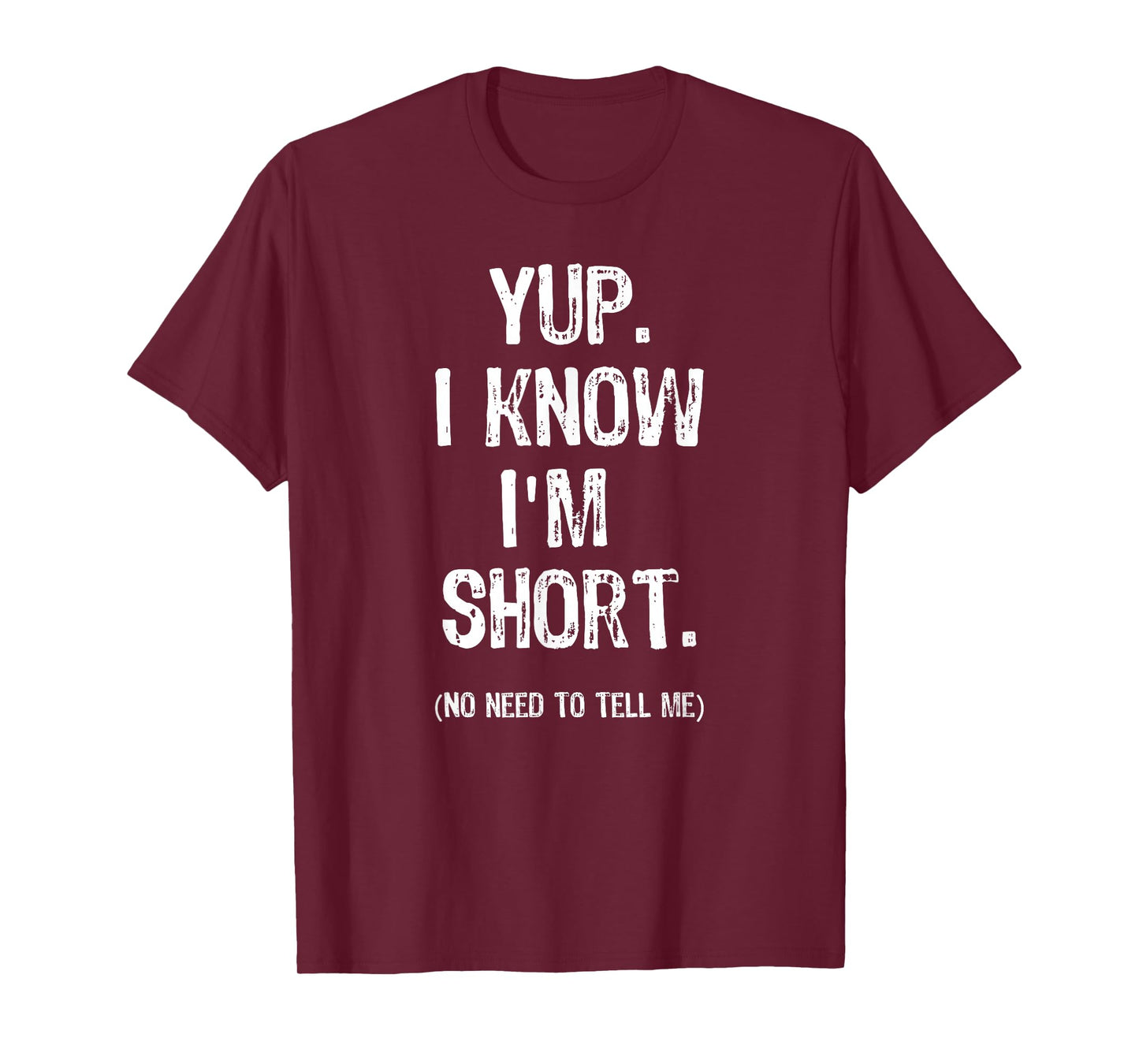 "Yup. I Know I'm Short" Funny Tee for short people T-Shirt