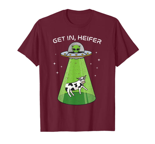 Alien Shirt Funny Cow Abduction UFO Area-51 Get in Heifer T-Shirt