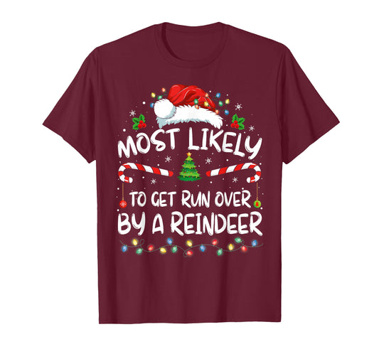 Most Likely To Get Run Over By A Reindeer Christmas Holiday T-Shirt
