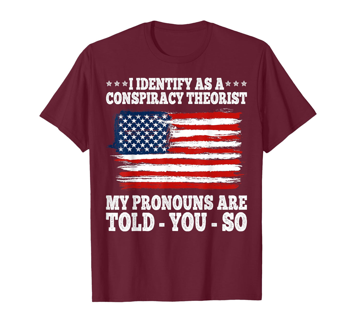 I Identify As A Conspiracy Theorist Pronouns Are Told You So T-Shirt