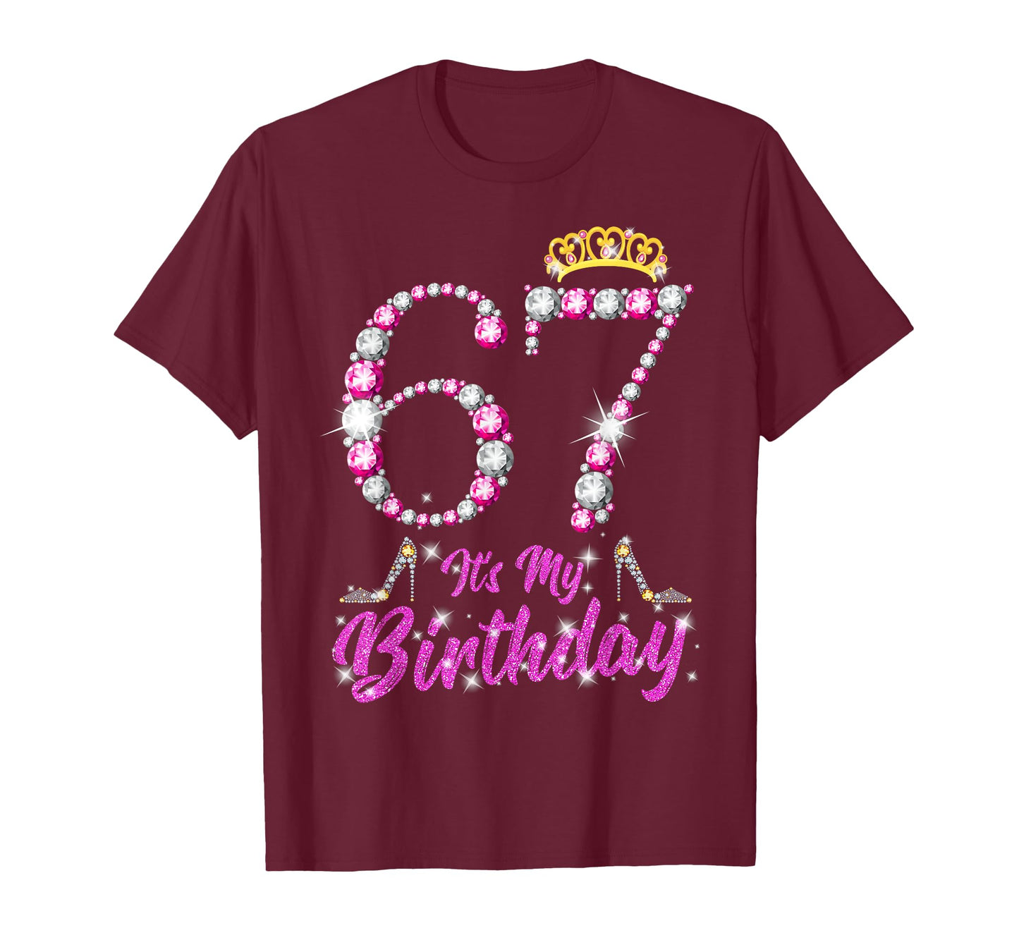 It's My 67th Birthday Queen Tiara Shoes 67 Yrs Old Bday Gift T-Shirt