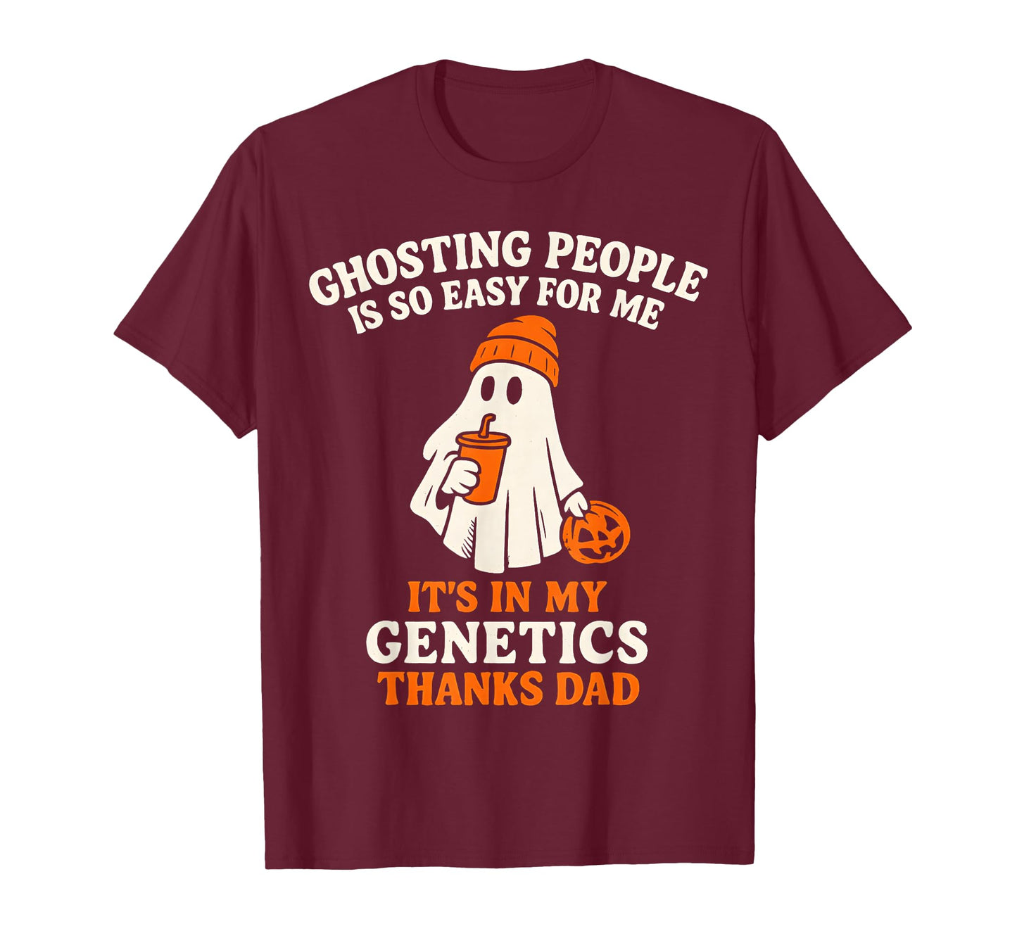 Ghosting People is So Easy for Me It's in My Genetics Dad T-Shirt