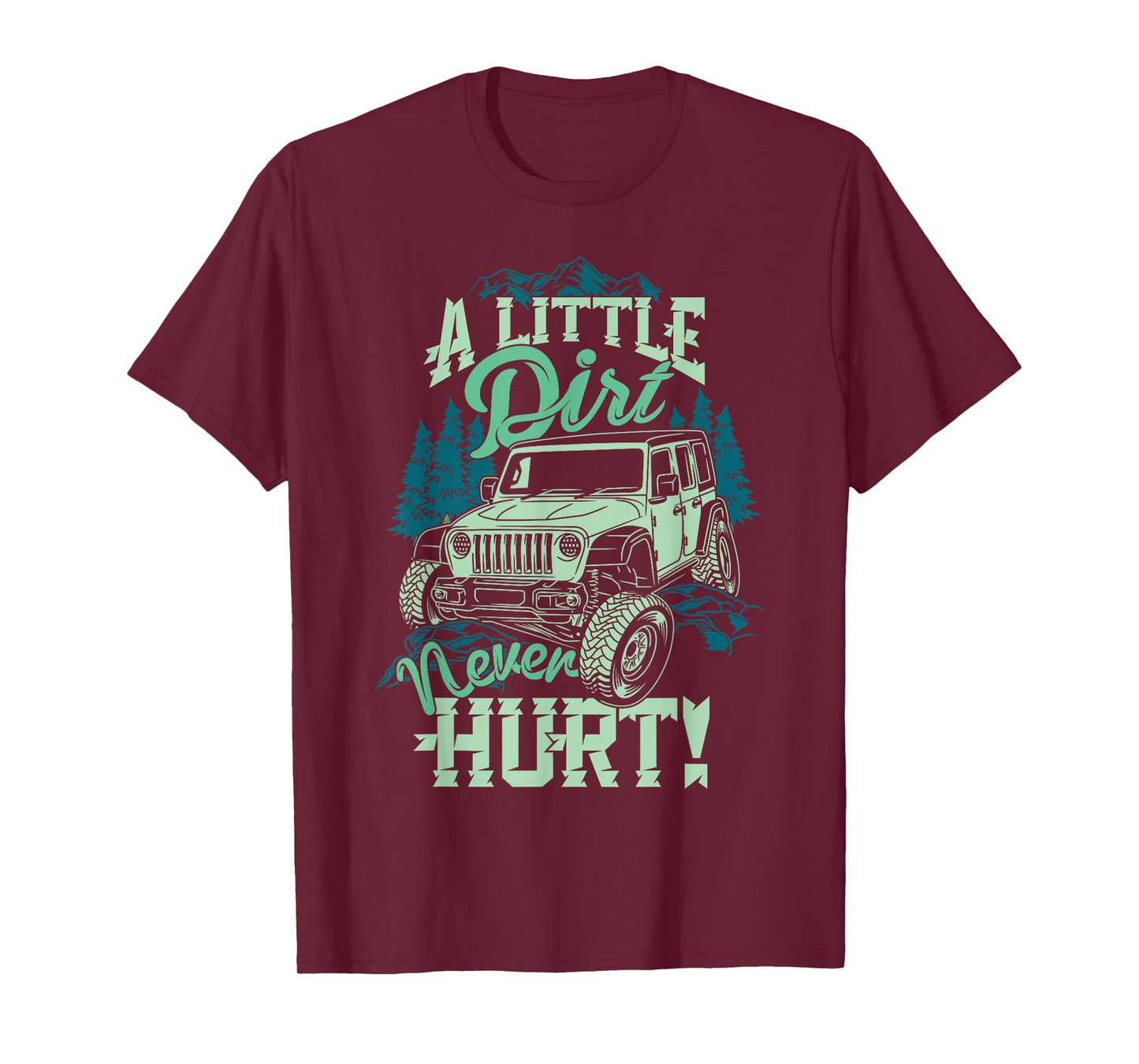 A Little Dirt Never Hurt Off Road 4x4 Offroad Monster Truck T-Shirt