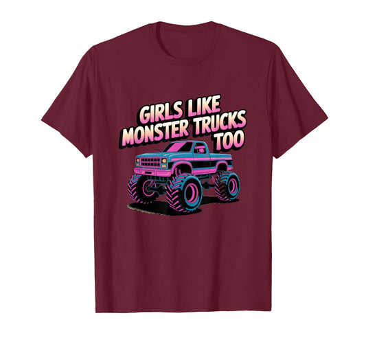Monster Truck Girls Like Monster Trucks Too T-Shirt