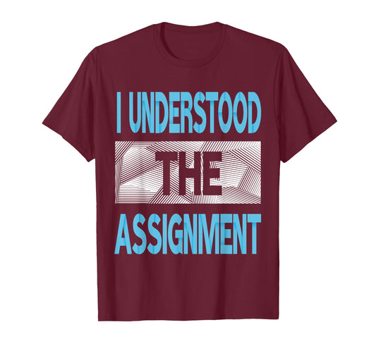 Blue I Understood The Assignment Blue Color Graphic T-Shirt