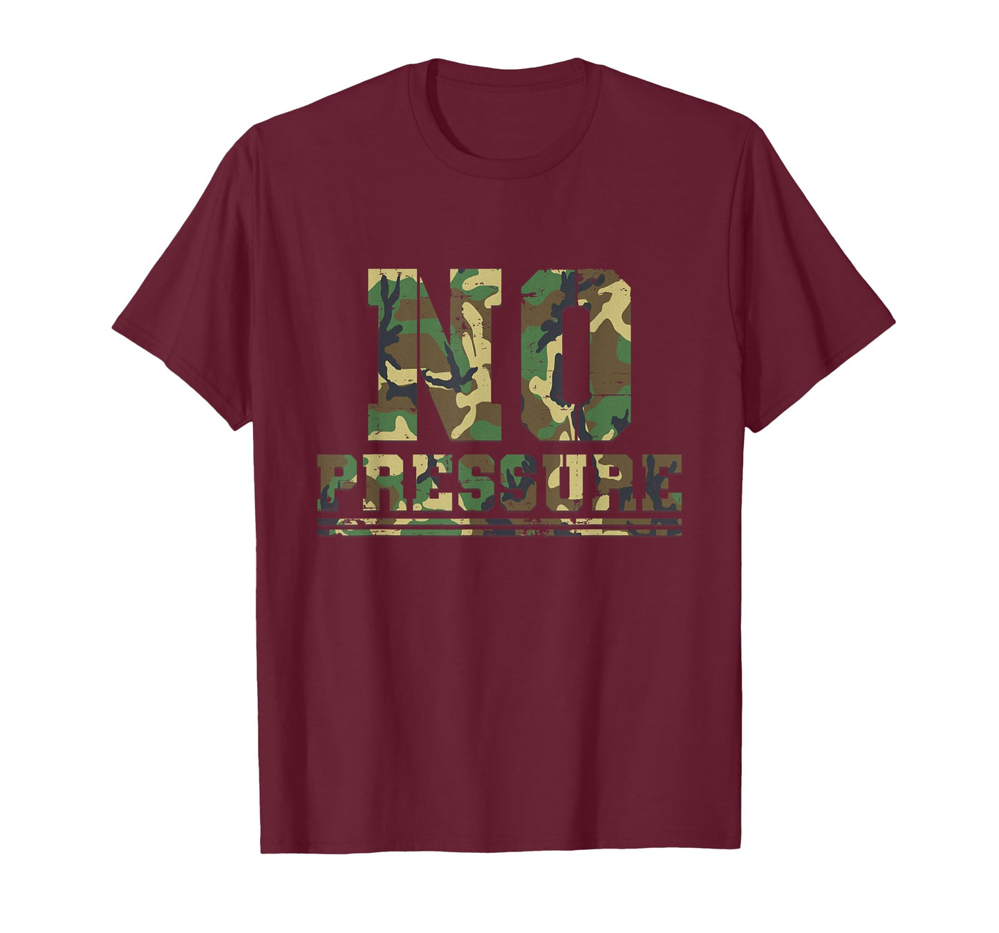 Camouflage No Pressure Funny Sarcasm Quote Gym Workout Camo T-Shirt