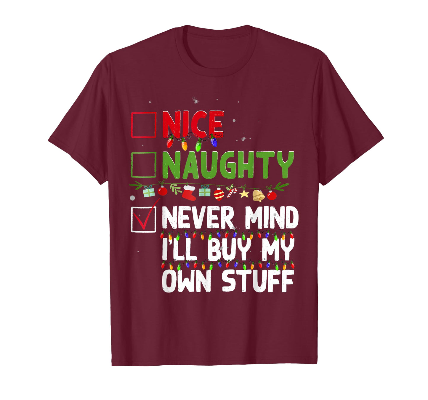 Nice Naughty Never Mind I'll Buy My Own Stuff Christmas List T-Shirt