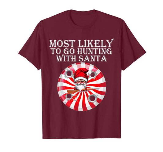 Most Likely To Go Hunting With Santa Christmas Family Pajama T-Shirt
