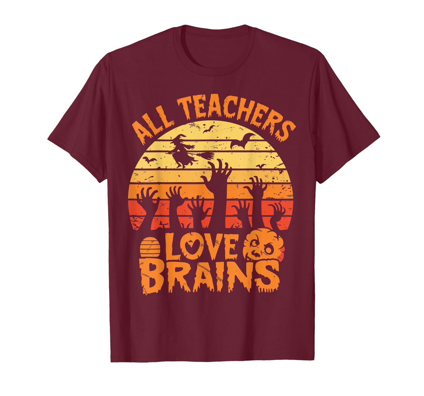 All Teachers Love Brains FunnyTeachers Halloween Teacher T-Shirt