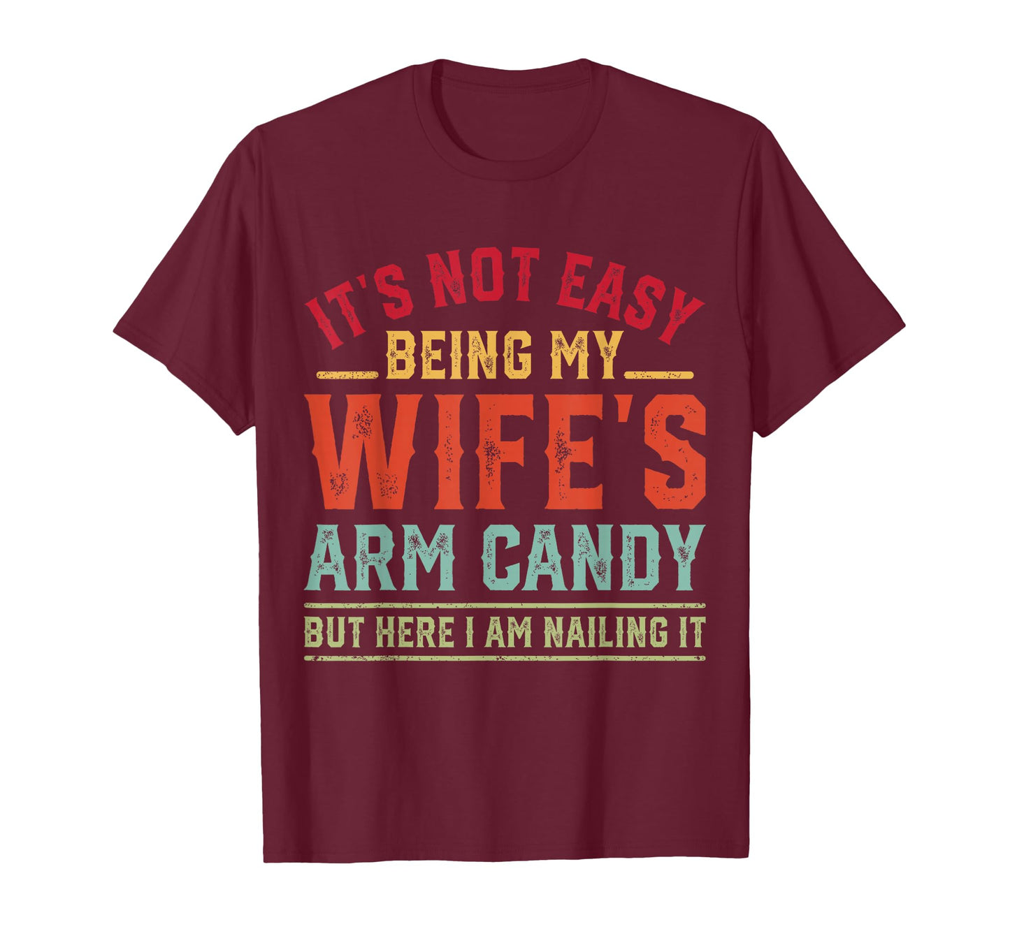 Funny Husband It's Not Easy Being My Wife's Arm Candy Retro T-Shirt
