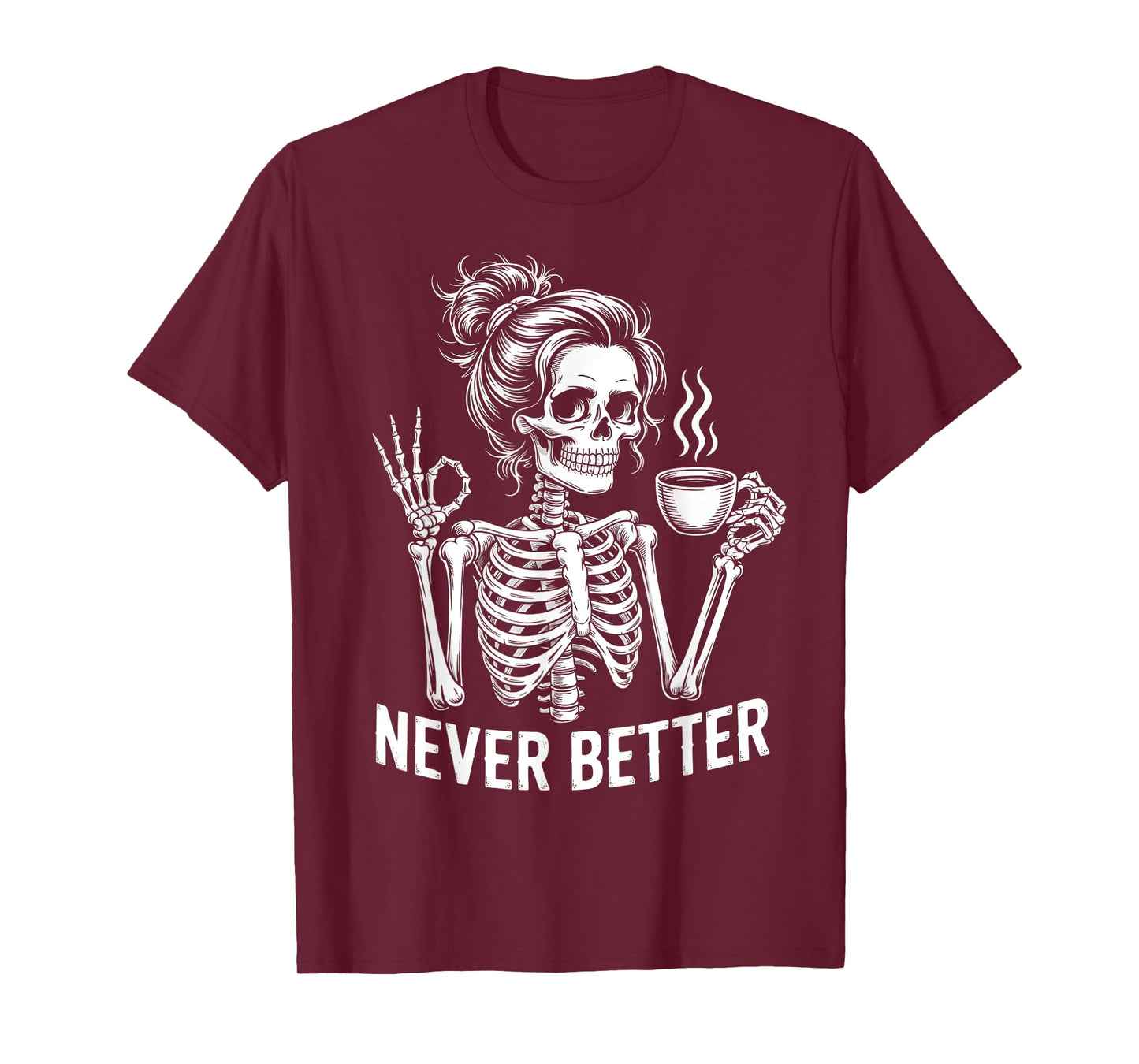 Skeleton Messy Bun Drinking Coffee Never Better For Women T-Shirt