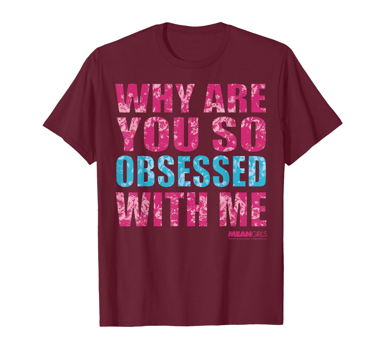 Mean Girls Why Are You So Obsessed With Me Graphic T-Shirt T-Shirt