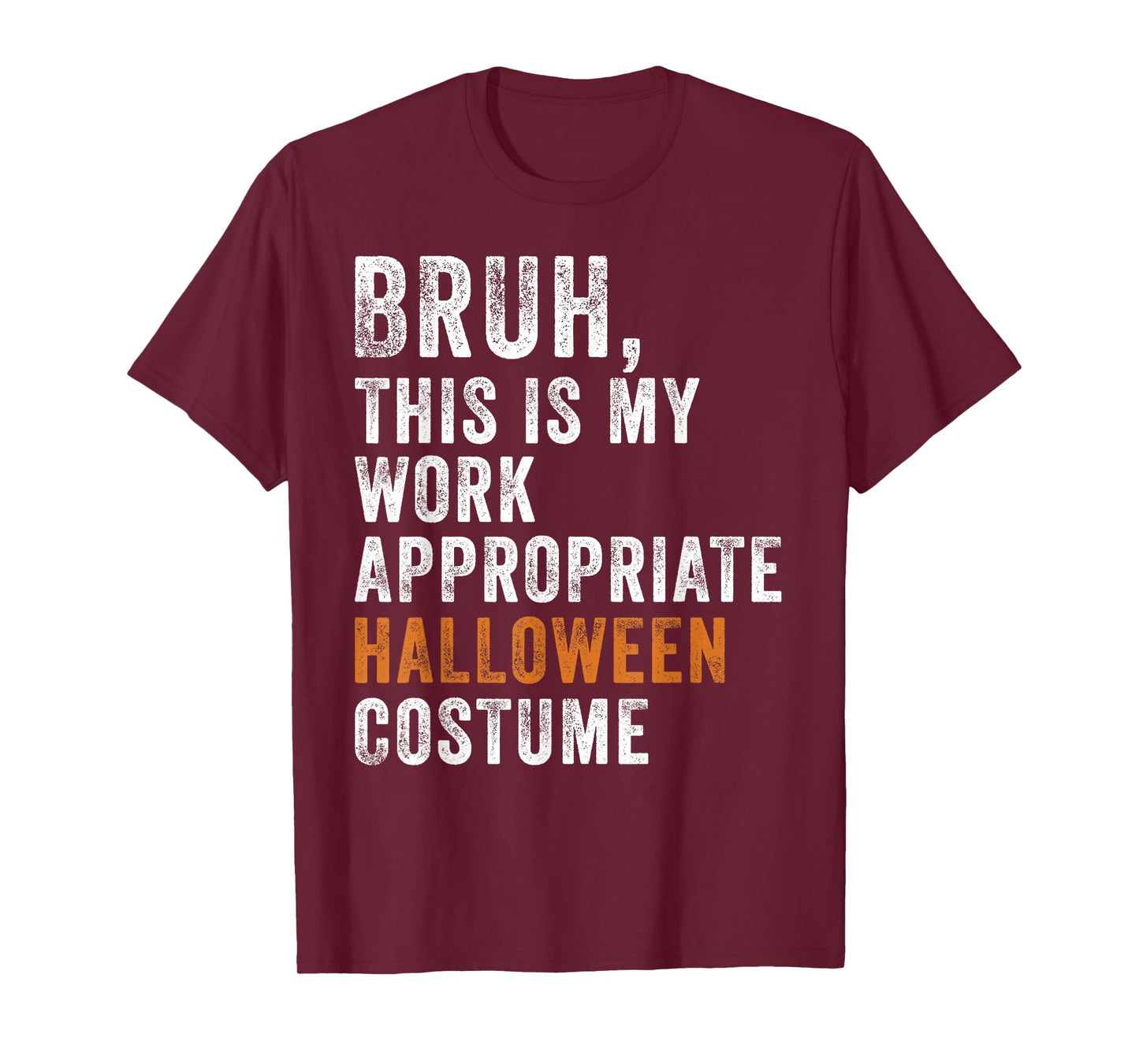 Bruh This Is My Work Appropriate Halloween Costume Funny T-Shirt
