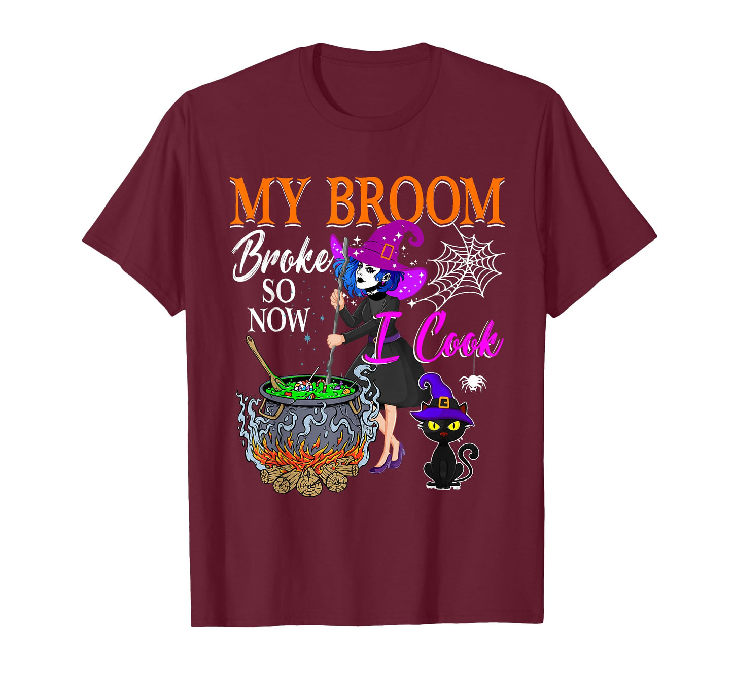 My Broom Broke So Now I Cook Halloween Witch Cute Lady Lunch T-Shirt