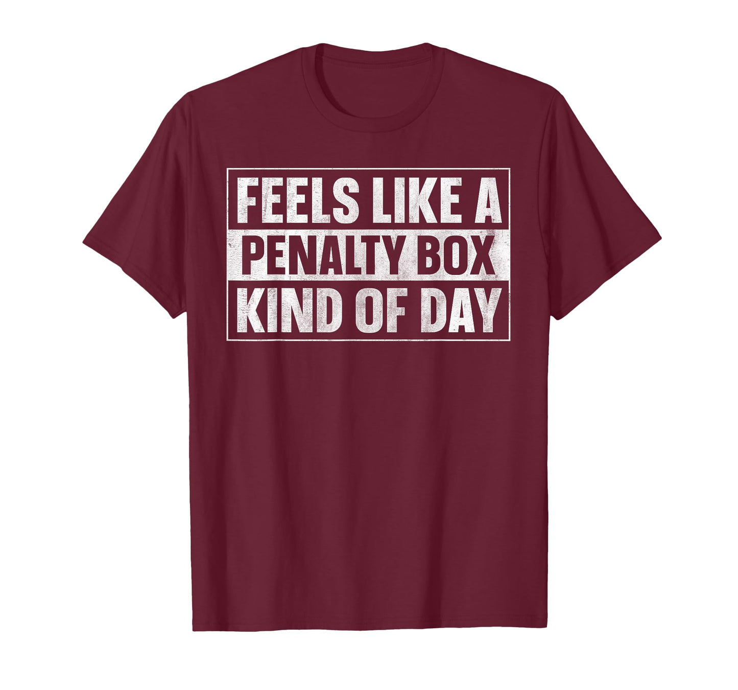 Feels Like a Penalty Box Kind of Day T-Shirt