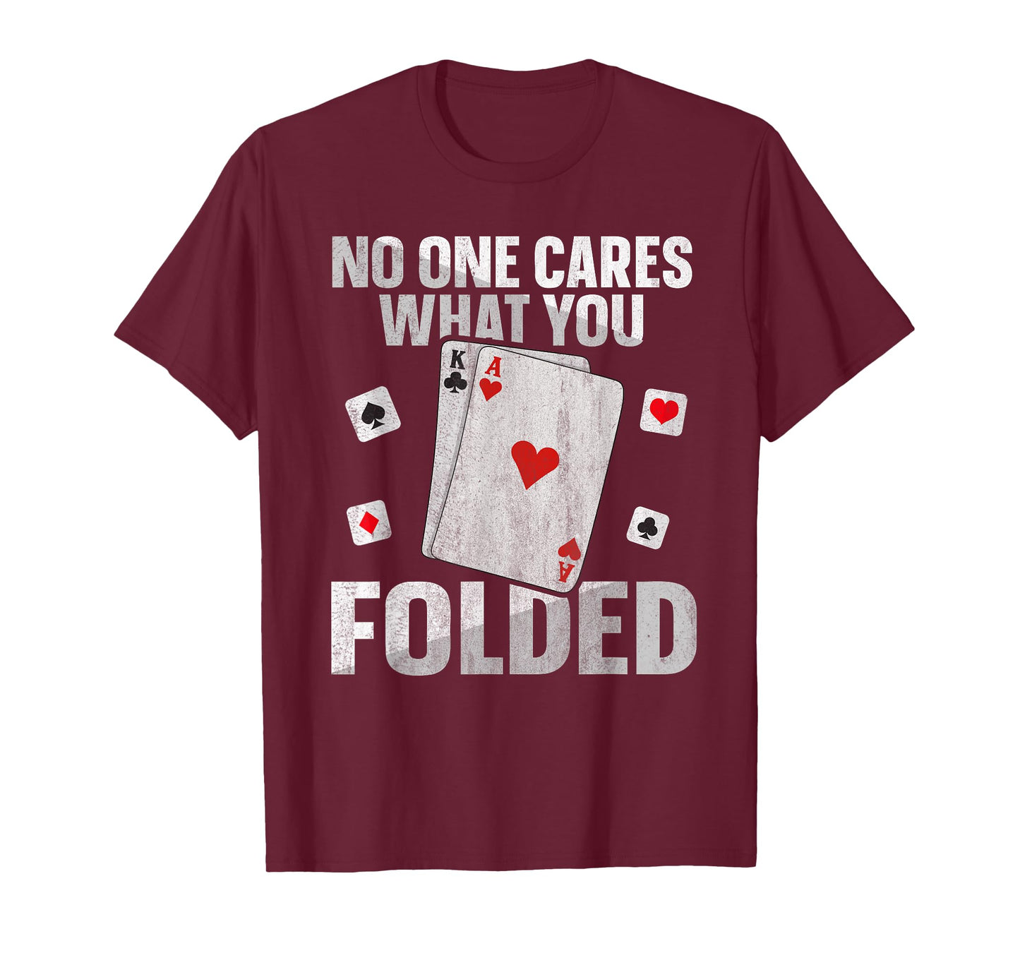 No one cares what you folded Quote for a Poker expert T-Shirt