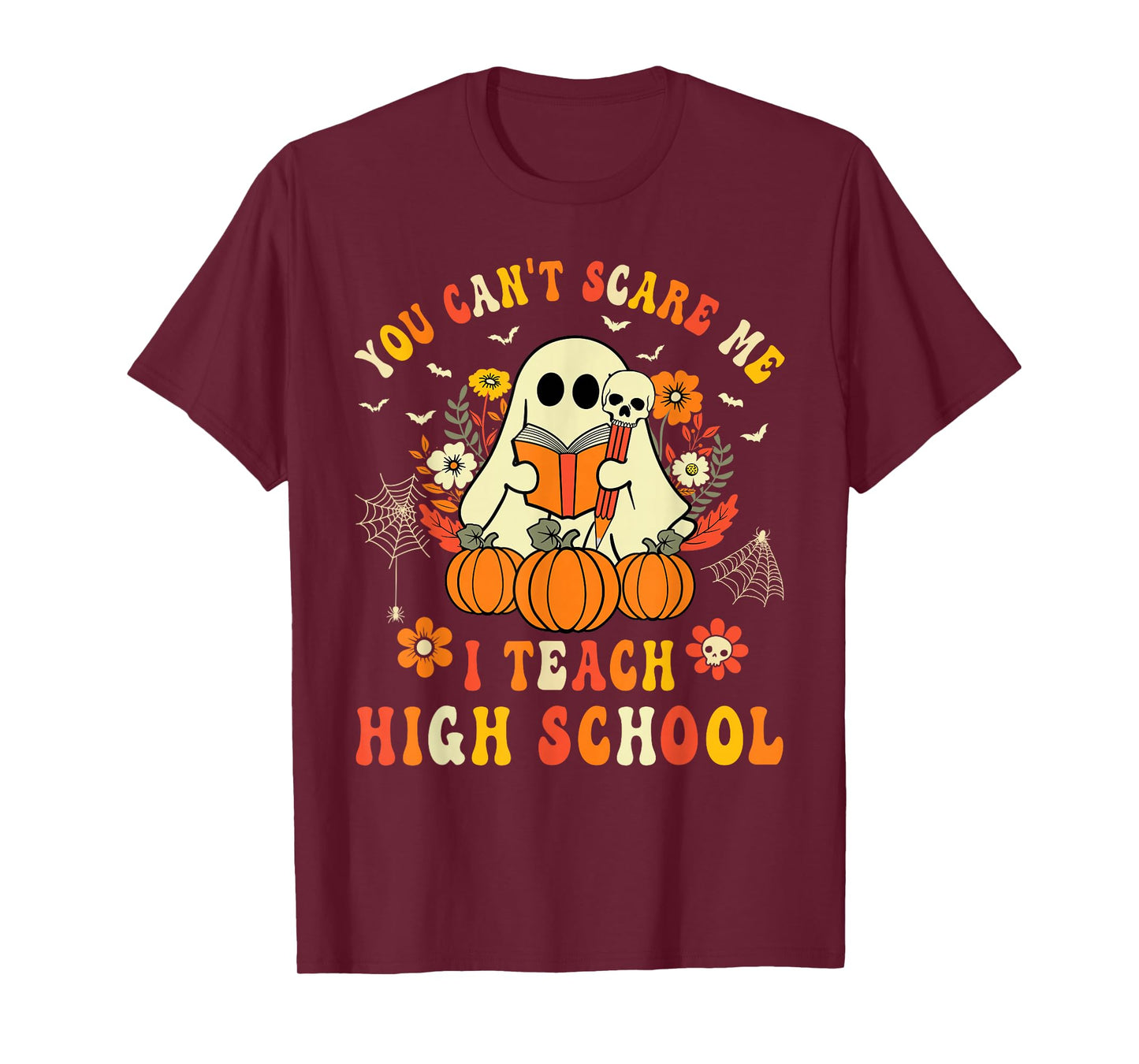 You Can't Scare Me I Teach High School Teacher Halloween T-Shirt