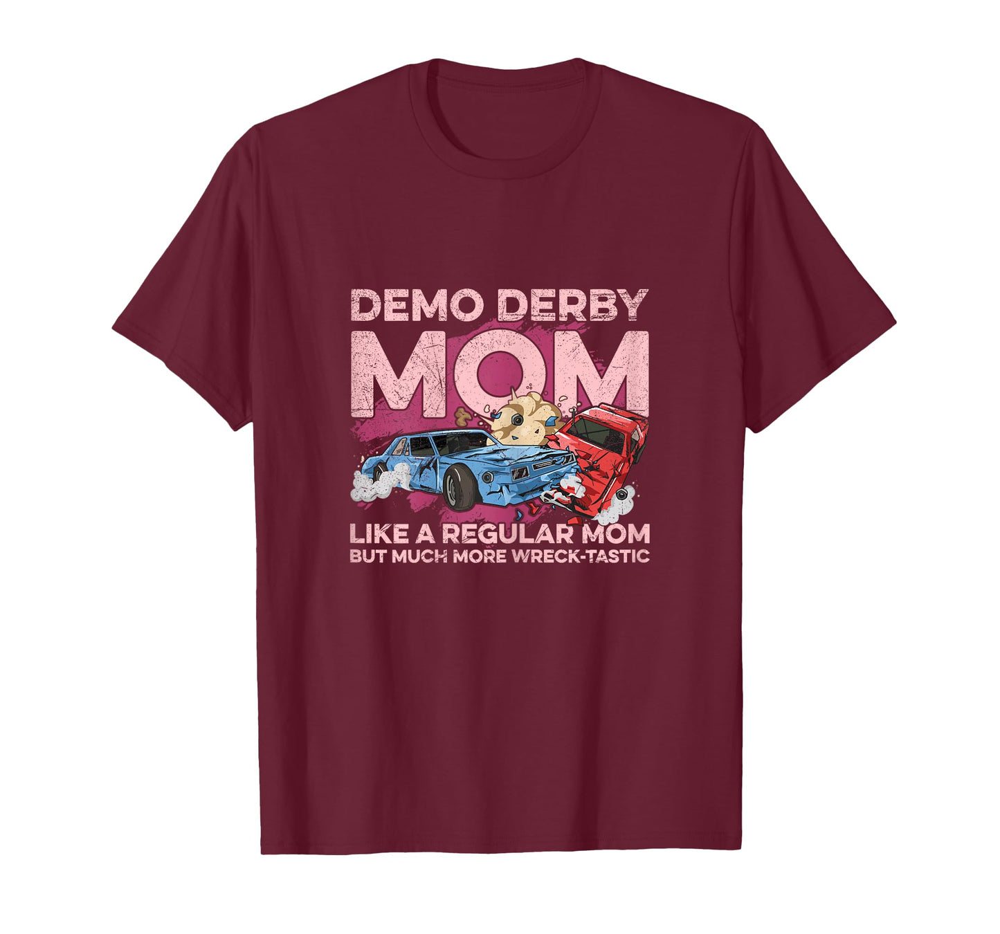 Smashing Cars Demolition Derby Pun for a Demo Derby Mom T-Shirt