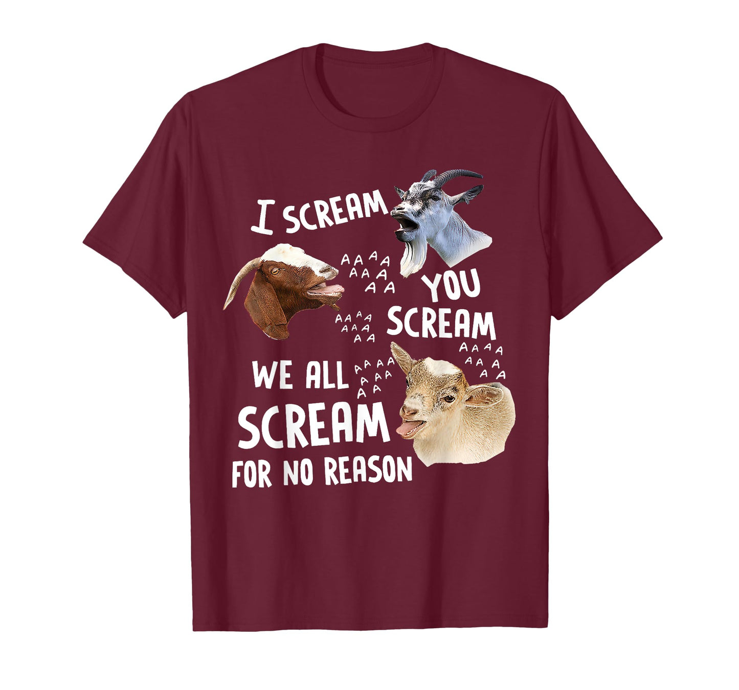 I Scream You Scream We-All-Scream For No Reason Goat Funny T-Shirt