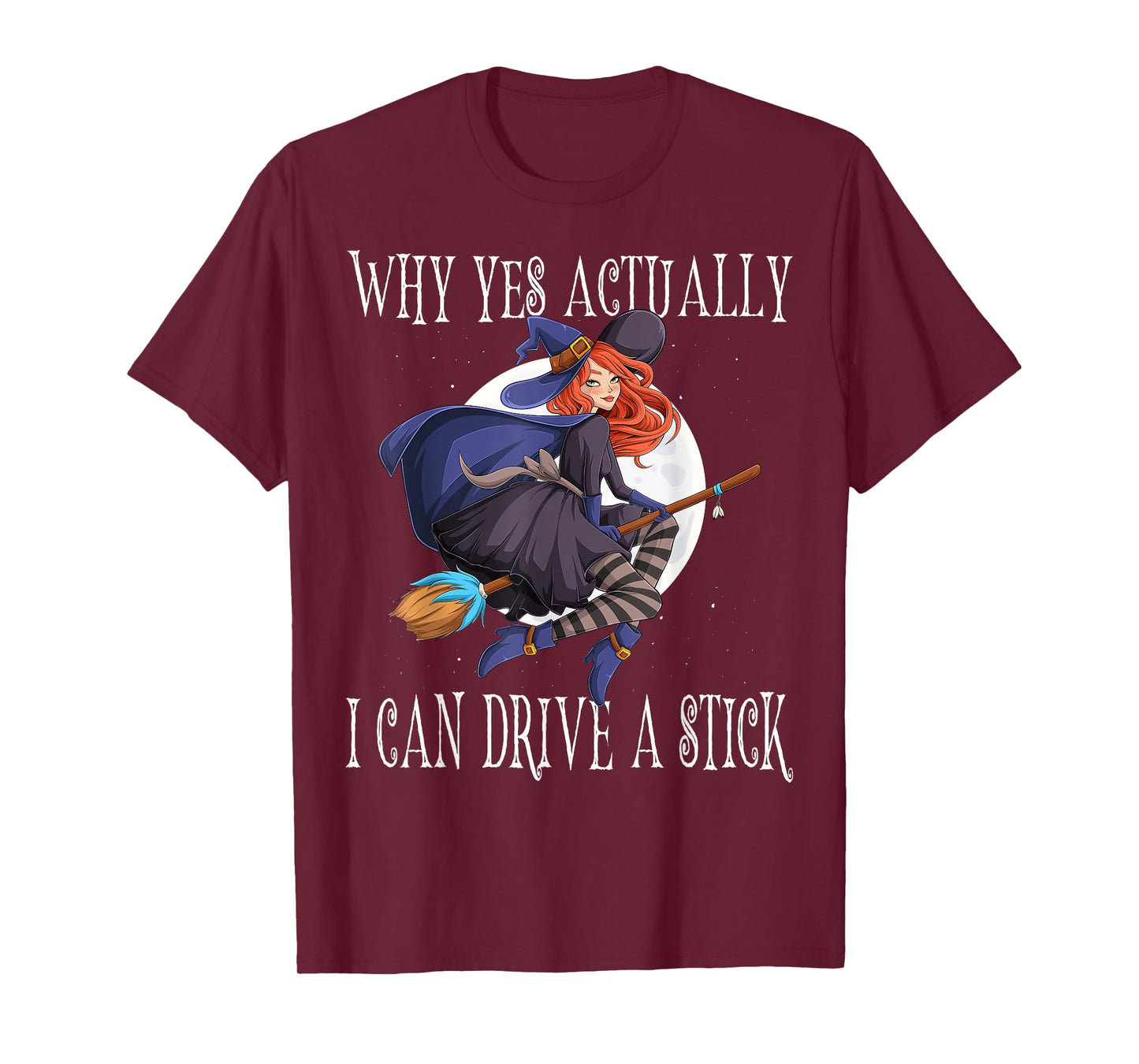 Why Yes Actually I Can Drive A Stick Witch Costume T-Shirt
