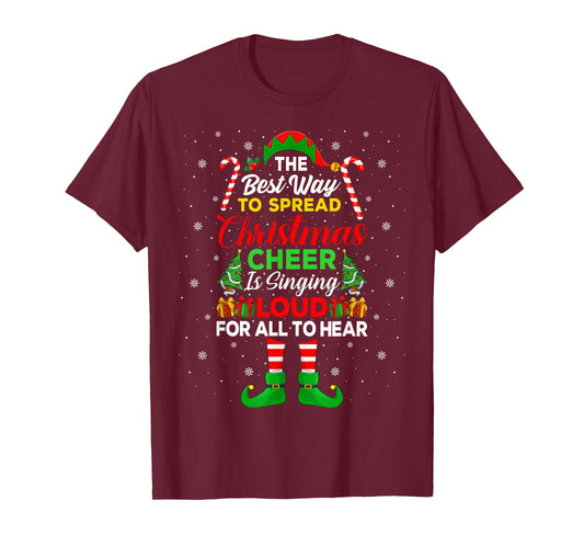 The Best Way to Spread Christmas Cheer is Singing Loud Elf T-Shirt