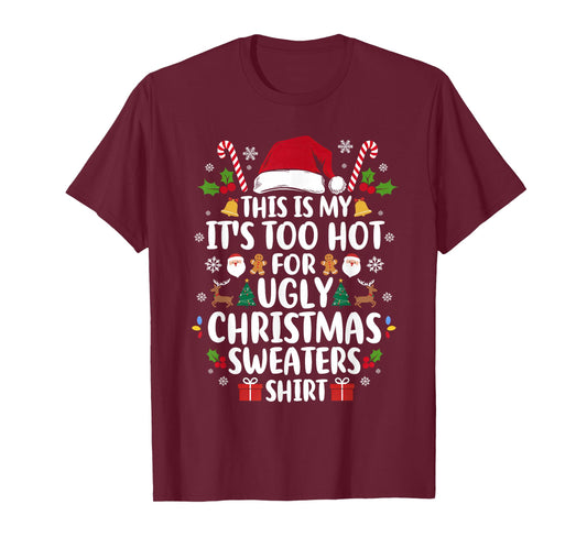 This Is My It's Too Hot For Ugly Christmas Sweaters Family T-Shirt