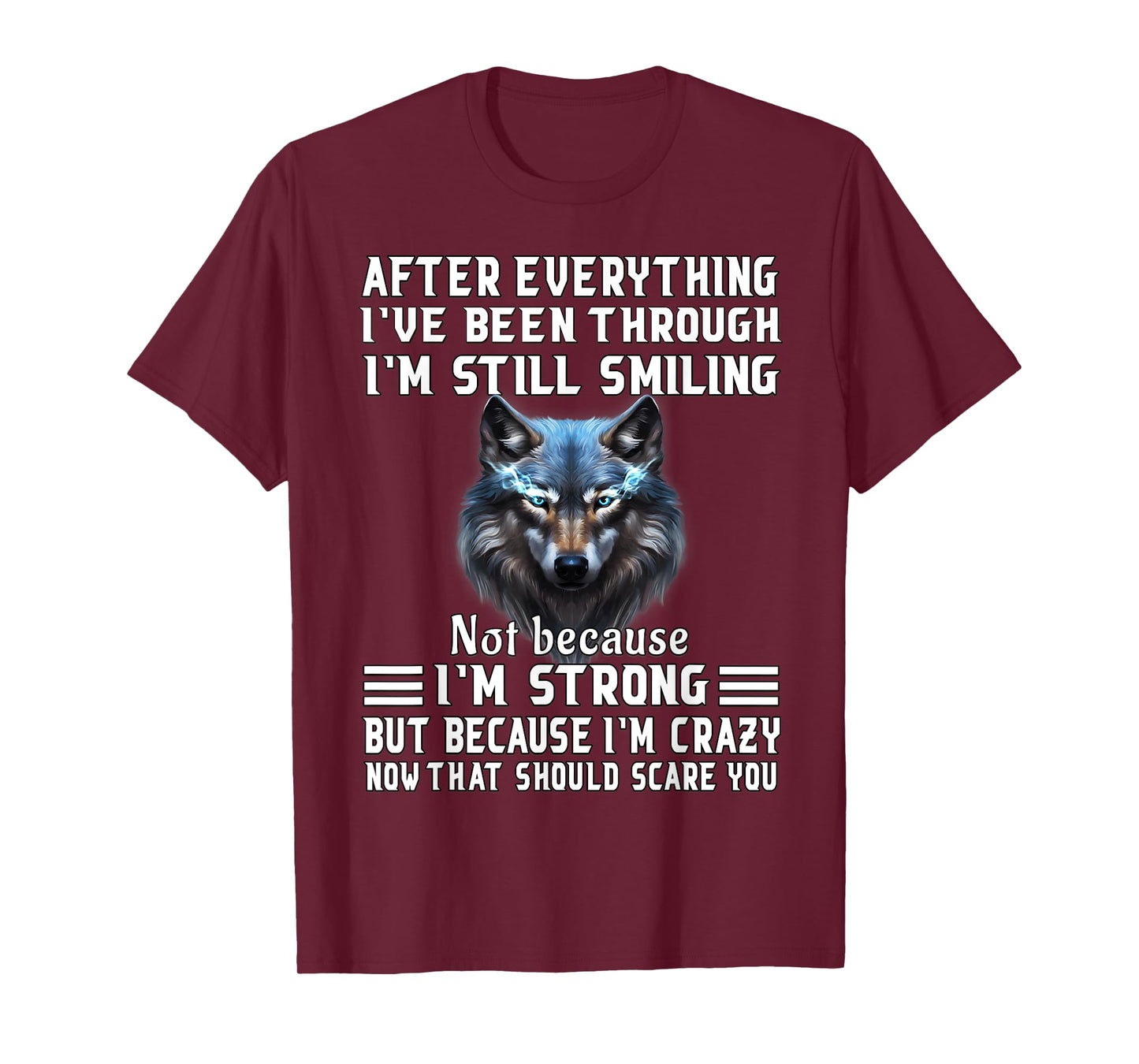 Funny Wolf After Everything I've Been Through Sarcastic Men T-Shirt