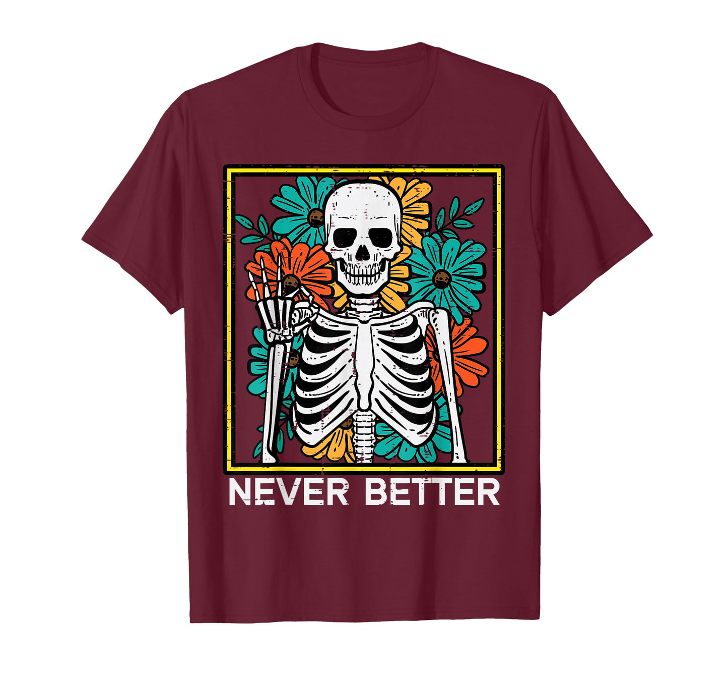 Halloween Skeleton Flowers Never Better Costume Women Girls T-Shirt